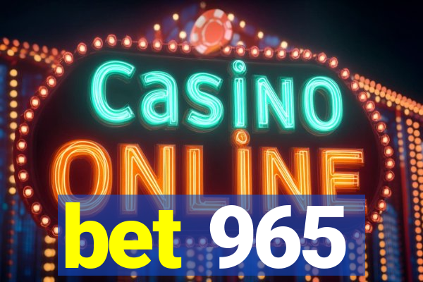 bet 965